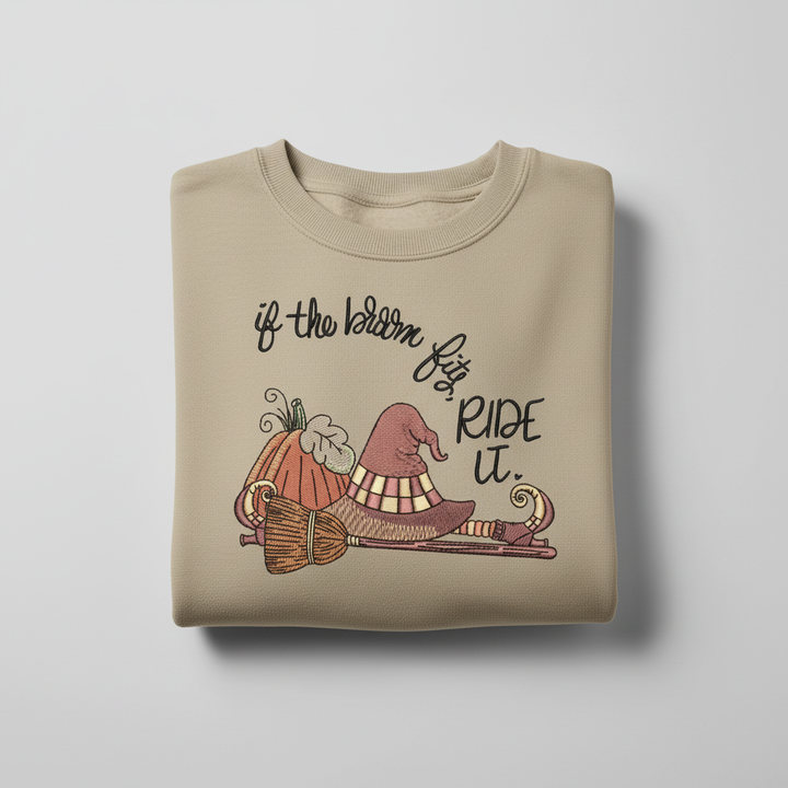 If the Broom Fits Ride It Machine Embroidered Sweatshirt – Hand Finished in Dubai | EmbroMania