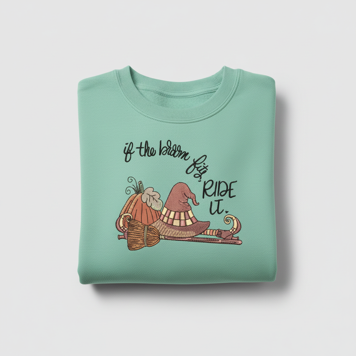 If the Broom Fits Ride It Machine Embroidered Sweatshirt – Hand Finished in Dubai | EmbroMania